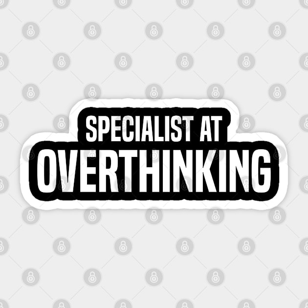 specialist at overthinking Sticker by mdr design